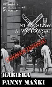 Okładka książki Kryminały przedwojennej W-wy. Kariera Panny Mańki