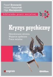 Kryzys psychiczny. Autor: Bronowski Paweł, Kaszyński Hubert, Maciejewska Olga. Dadada.pl Okładka książki Kryzys psychiczny