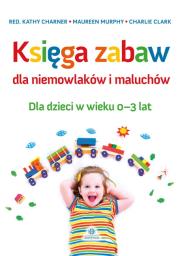 Okładka książki Księga zabaw dla niemowlaków i maluchów 0-3 lat