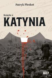 Księża z Katynia. Autor: Pleskot Patryk. Dadada.pl Okładka książki Księża z Katynia