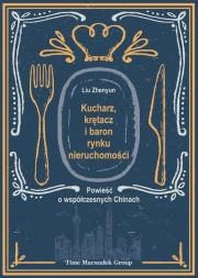 Kucharz, krętacz i baron rynku nieruchomości. Autor: Liu Zhenyun. Dadada.pl Okładka książki Kucharz, krętacz i baron rynku nieruchomości