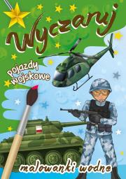 Malowanki wodne. Wyczaruj pojazdy wojskowe. Autor: Opracowanie zbiorowe. Dadada.pl Okładka książki Malowanki wodne. Wyczaruj pojazdy wojskowe