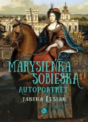 Marysieńka Sobieska. Autoportret. Autor: Janina Lesiak. Dadada.pl Okładka książki Marysieńka Sobieska. Autoportret