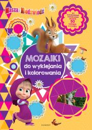 Okładka książki MASZA I NIEDŹWIEDŹ MOZAIKI DO WYKLEJANIA I KOLOROWANIA