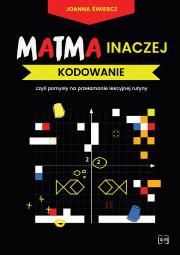 Matma inaczej Kodowanie. Autor: Joanna Świercz. Dadada.pl Okładka książki Matma inaczej Kodowanie