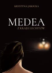 Medea z kraju Lechitów. Autor: Jarocka Krystyna. Dadada.pl Okładka książki Medea z kraju Lechitów
