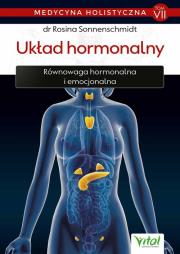 Medycyna holistyczna Tom 7 Układ hormonalny. Autor: Rosina Sonnenschmidt. Dadada.pl Okładka książki Medycyna holistyczna Tom 7 Układ hormonalny