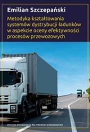 Metodyka kształtowania systemów dystrybucji.... Autor: Emilian Szczepański. Dadada.pl Okładka książki Metodyka kształtowania systemów dystrybucji...
