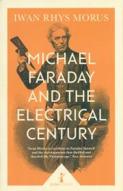 Michael Faraday and the Electrical Century. Autor: Morus Iwan Rhys. Dadada.pl Okładka książki Michael Faraday and the Electrical Century