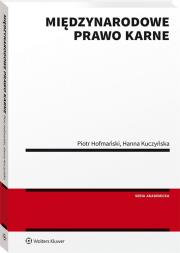 Międzynarodowe prawo karne w.1/2020. Autor: Hofmański Piotr, Kuczyńska Hanna. Dadada.pl Okładka książki Międzynarodowe prawo karne w.1/2020