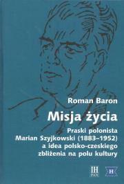 Okładka książki Misja życia Praski polonista Marian Szyjkowski (1883-1952)