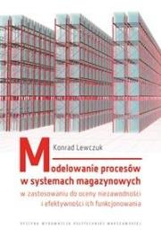 Modelowanie procesów w systemach magazynowych.... Autor: Lewczuk Konrad. Dadada.pl Okładka książki Modelowanie procesów w systemach magazynowych...