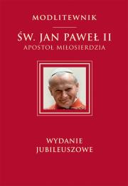 Okładka książki MODLITEWNIK ŚW. JAN PAWEŁ II APOSTOŁ MIŁOSIERDZIA