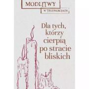 Okładka książki Modlitwy w trud. Dla tych, którzy cierpią...