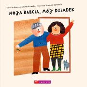 Moja babcia, mój dziadek. Autor: Małgorzata Swędrowska. Dadada.pl Okładka książki Moja babcia, mój dziadek