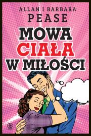 Mowa ciała w miłości. Autor: Allan Pease, Barbara Pease, Bożena Jóźwiak. Dadada.pl Okładka książki Mowa ciała w miłości