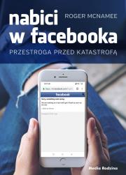 NABICI W FACEBOOKA PRZESTROGA PRZED KATASTROFĄ. Autor: ROGER MCNAMEE. Dadada.pl Okładka książki NABICI W FACEBOOKA PRZESTROGA PRZED KATASTROFĄ