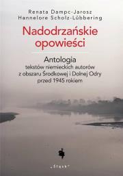 Nadodrzańskie opowieści. Autor: Dampc-Jarosz Renata, Scholz-Lubbering Hannelore. Dadada.pl Okładka książki Nadodrzańskie opowieści