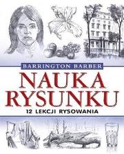 Nauka rysunku. 12 lekcji rysowania. Autor: Barrington Barber. Dadada.pl Okładka książki Nauka rysunku. 12 lekcji rysowania