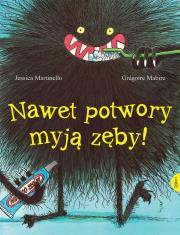 Nawet potwory myją zęby. Autor: Martinello Jessica, Mabire Grgoire. Dadada.pl Okładka książki Nawet potwory myją zęby