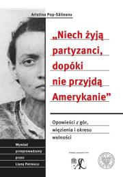 Niech żyją partyzanci, dopóki nie przyjdą Amerykanie. Autor: Pop-Saileanu Aristina. Dadada.pl Okładka książki Niech żyją partyzanci, dopóki nie przyjdą Amerykanie