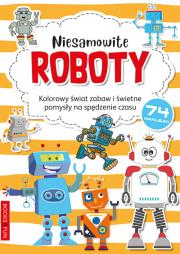 Okładka książki NIESAMOWITE ROBOTY KOLOROWANKA