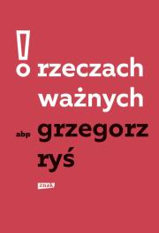 O rzeczach ważnych. Autor: Grzegorz Ryś. Dadada.pl Okładka książki O rzeczach ważnych