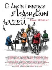 O życiu i muzyce z legendami jazzu BR. Autor: Paweł Urbaniec. Dadada.pl Okładka książki O życiu i muzyce z legendami jazzu BR