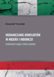 Ograniczanie konfliktów w Nigerii i Indonezji.. Autor: Trzciński Krzysztof. Dadada.pl Okładka książki Ograniczanie konfliktów w Nigerii i Indonezji.