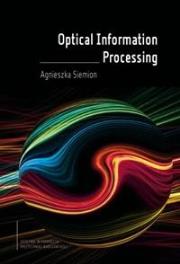 Optical Information Processing. Autor: Agnieszka Siemion. Dadada.pl Okładka książki Optical Information Processing