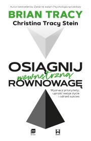 Osiągnij wewnętrzną równowagę. Autor: Brian Tracy. Dadada.pl Okładka książki Osiągnij wewnętrzną równowagę