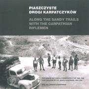 Okładka książki PIASZCZYSTE DROGI KARPATCZYKÓW FOTOGRAFIE KPT. KAROLA ANGERMANA Z LAT 1940‒1944