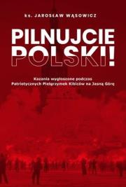 Pilnujcie Polski!. Autor: ks. Jarosław Wąsowicz SDB. Dadada.pl Okładka książki Pilnujcie Polski!