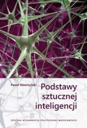 Podstawy sztucznej inteligencji. Autor: Wawrzyński Paweł. Dadada.pl Okładka książki Podstawy sztucznej inteligencji