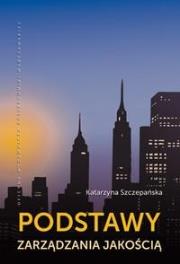 Podstawy zarządzania jakością. Autor: Katarzyna Szczepańska. Dadada.pl Okładka książki Podstawy zarządzania jakością