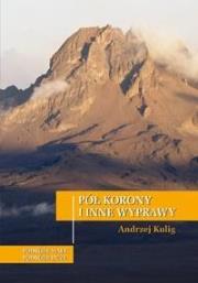 Pół korony i inne wyprawy. Autor: Andrzxej Kulig. Dadada.pl Okładka książki Pół korony i inne wyprawy