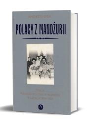 Polacy z Mandżurii. Autor: Giza Andrzej. Dadada.pl Okładka książki Polacy z Mandżurii