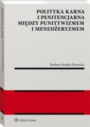 Okładka książki Polityka karna i penitencjarna między punitywizmem i menedżeryzmem