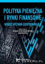 Polityka pieniężna i rynki finansowe wobec.... Autor: Wiesława Przybylska-Kapuścińska (red.), Perez Katarzyna. Dadada.pl Okładka książki Polityka pieniężna i rynki finansowe wobec...