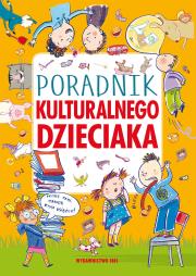 Poradnik kulturalnego dzieciaka. Autor: Nożyńska-Demianiuk Agnieszka. Dadada.pl Okładka książki Poradnik kulturalnego dzieciaka