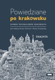 Powiedziane po krakowsku. Autor: Ochman Dorota, Przybylska Renata. Dadada.pl Okładka książki Powiedziane po krakowsku