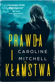 PRAWDA I KŁAMSTWA. Autor: Caroline Mitchell. Dadada.pl Okładka książki PRAWDA I KŁAMSTWA