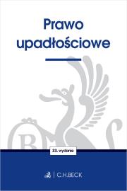 PRAWO UPADŁOŚCIOWE WYD. 33. Autor: Opracowanie zbiorowe. Dadada.pl Okładka książki PRAWO UPADŁOŚCIOWE WYD. 33