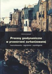 Procesy geodynamiczne w przestrzeni zurbanizowanej. Autor: Kobojek Elżbieta. Dadada.pl Okładka książki Procesy geodynamiczne w przestrzeni zurbanizowanej