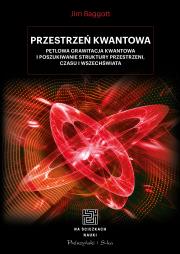 Przestrzeń kwantowa. Autor: Jim Baggott, Bogumił Bieniok, Ewa Łokas. Dadada.pl Okładka książki Przestrzeń kwantowa