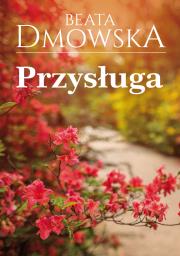 Przysługa. Autor: BEATA DMOWSKA. Dadada.pl Okładka książki Przysługa