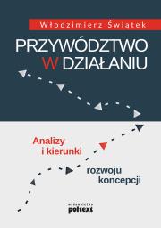 Przywództwo w działaniu. Autor: Świątek Włodzimierz. Dadada.pl Okładka książki Przywództwo w działaniu