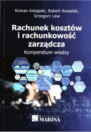 Rachunek kosztów i rachunkowość zarządcza. Autor: Kotapski Roman, Kowalak Robert, Grzegorz Lewandowski. Dadada.pl Okładka książki Rachunek kosztów i rachunkowość zarządcza