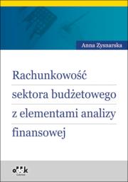 Rachunkowość sektora budżetowego z elementami analizy finansowej. Autor: Zysnarska Anna. Dadada.pl Okładka książki Rachunkowość sektora budżetowego z elementami analizy finansowej