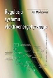Regulacja systemu elektroenergetycznego. Autor: Machowski Jan. Dadada.pl Okładka książki Regulacja systemu elektroenergetycznego